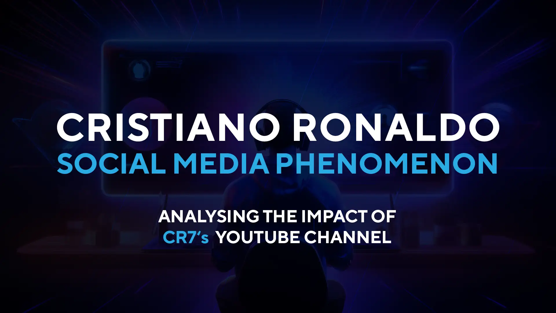 Impact of Cristiano Ronaldo's YouTube Channel: Analysing How The Global Influence of CR7 is Redefining Social Media Engagement