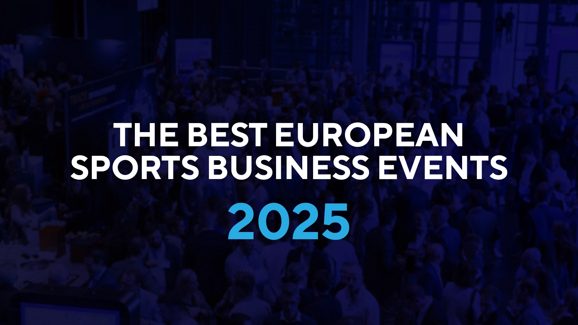 The Top Sports Business Events in Europe 2025