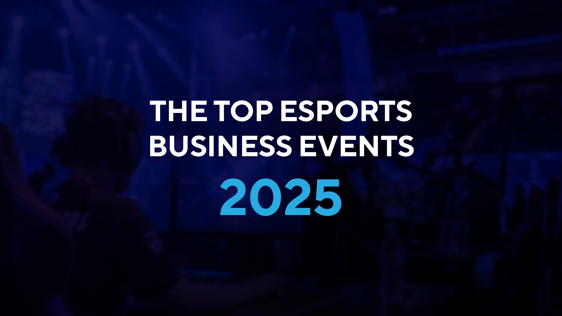 A promotional banner for the top esports business events in 2025, featuring a dark background with silhouettes of players and gaming setups 