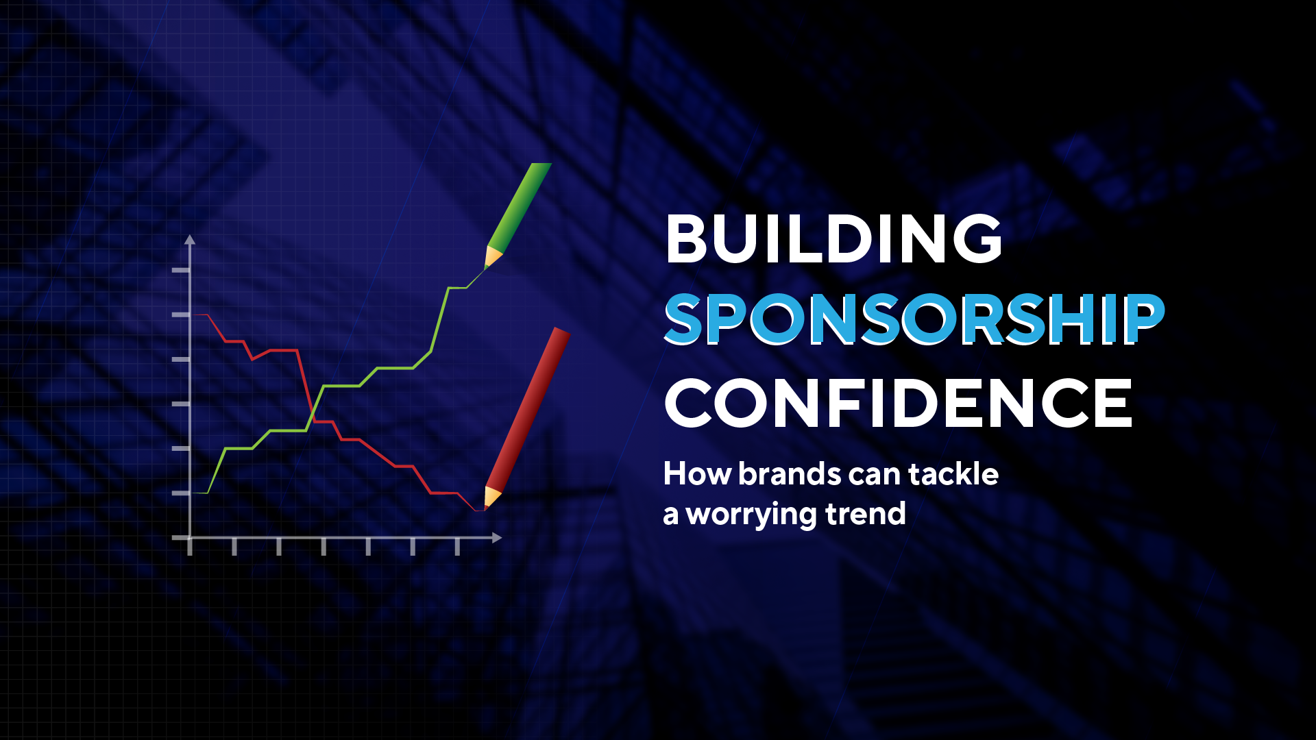 Graph with red and green trend lines, pencils as arrows and text: 'Building Sponsorship Confidence: How brands can tackle a worrying trend.'